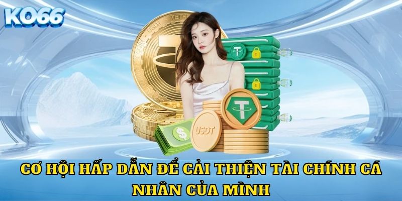Cơ hội hấp dẫn để cải thiện tài chính cá nhân của mình